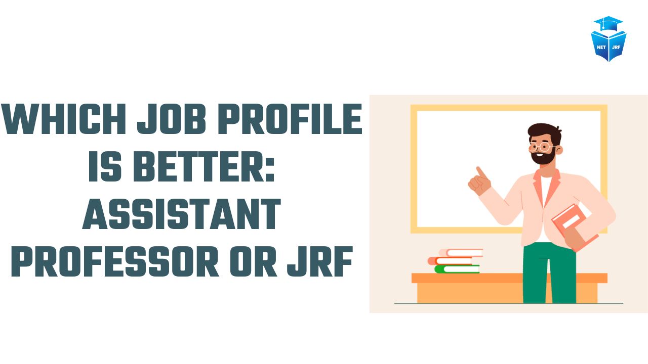 Which job profile is better: Assistant Professor or JRF