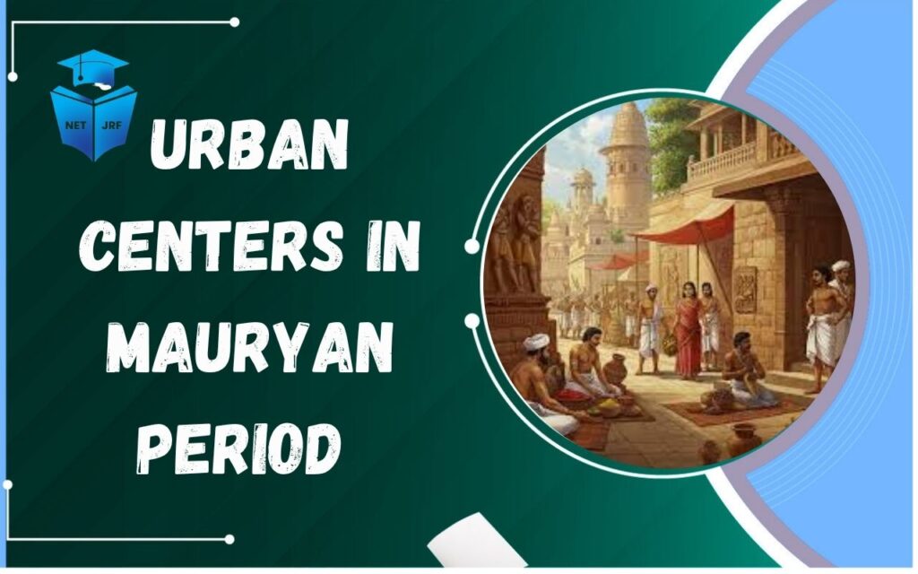 Urban centers in Mauryan period