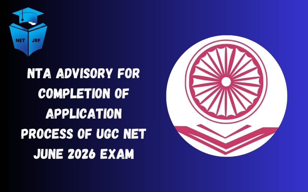 NTA Advisory for Completion of Application Process of UGC NET June 2026 Exam