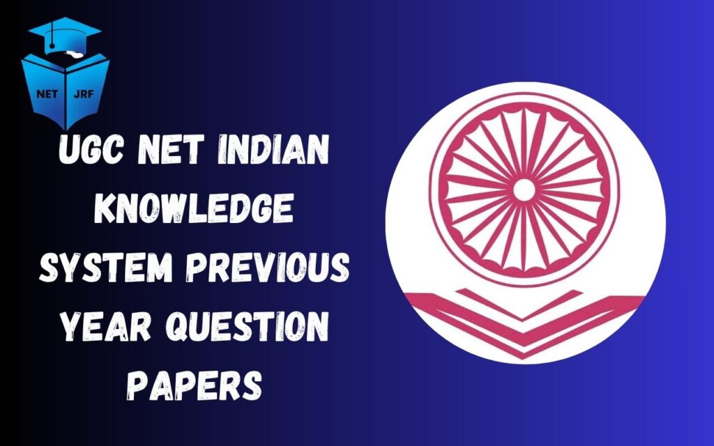 UGC NET Indian Knowledge System Previous Year Question Papers