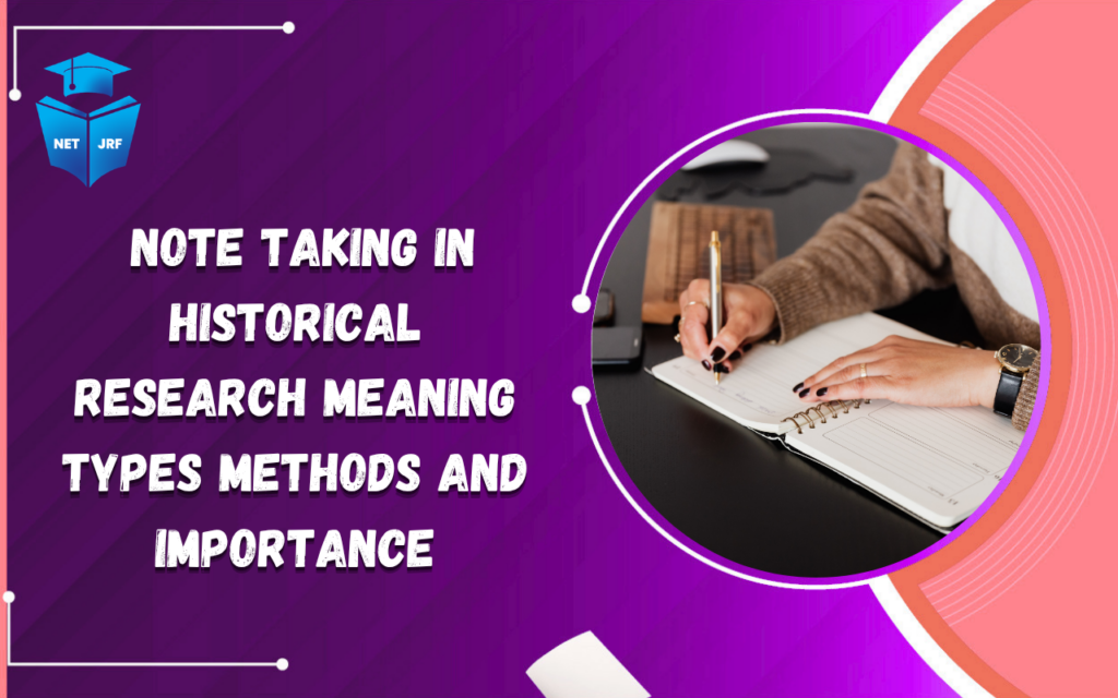 Note Taking in Historical Research Meaning Types Methods and Importance