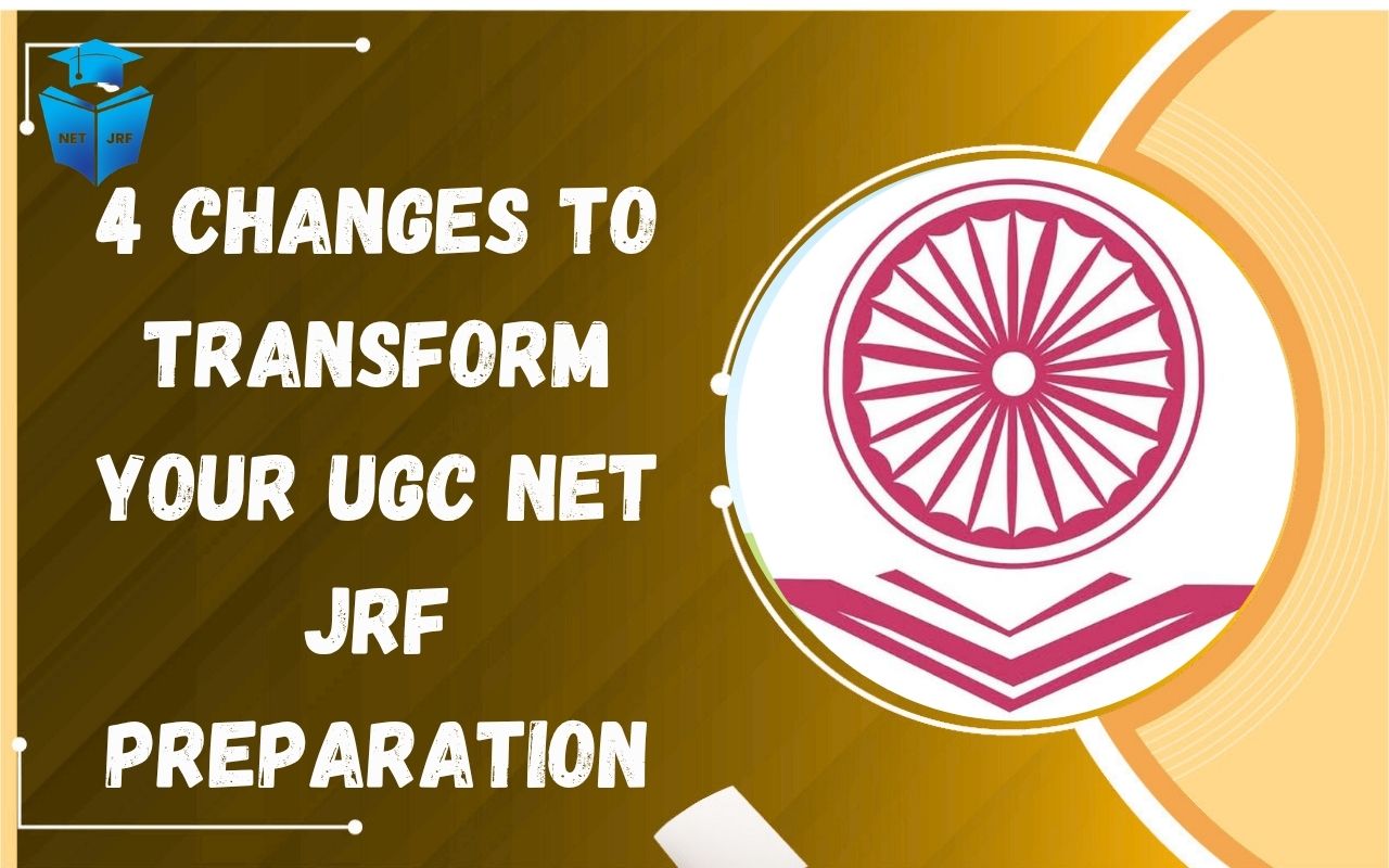 4 Changes to Transform Your UGC NET JRF Preparation