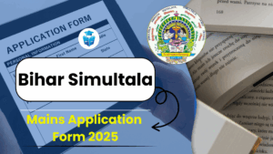 Bihar Simultala Mains Application Form 2025