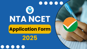 NTA NCET Application Form 2025