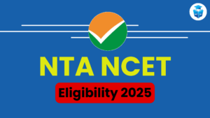 NTA NCET Eligibility 2025