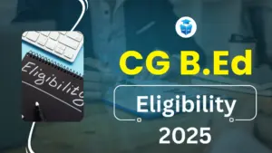 CG B.Ed Eligibility 2025