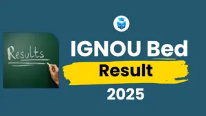 IGNOU B.Ed RESULT 2025