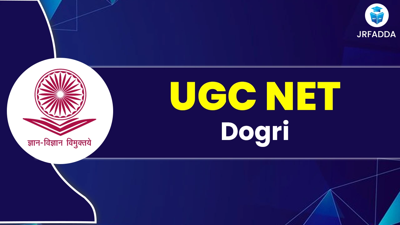Read more about the article UGC NET Dogri 2025, Syllabus, Eligibility, Preparation Tips and Career Opportunities
