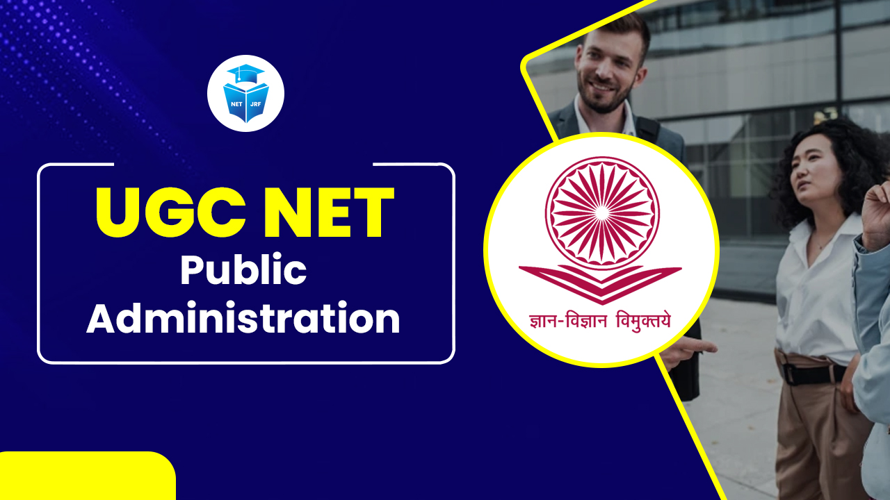 Read more about the article UGC NET Public Administration 2025, Syllabus, Pattern, PYQs, Preparation Tips