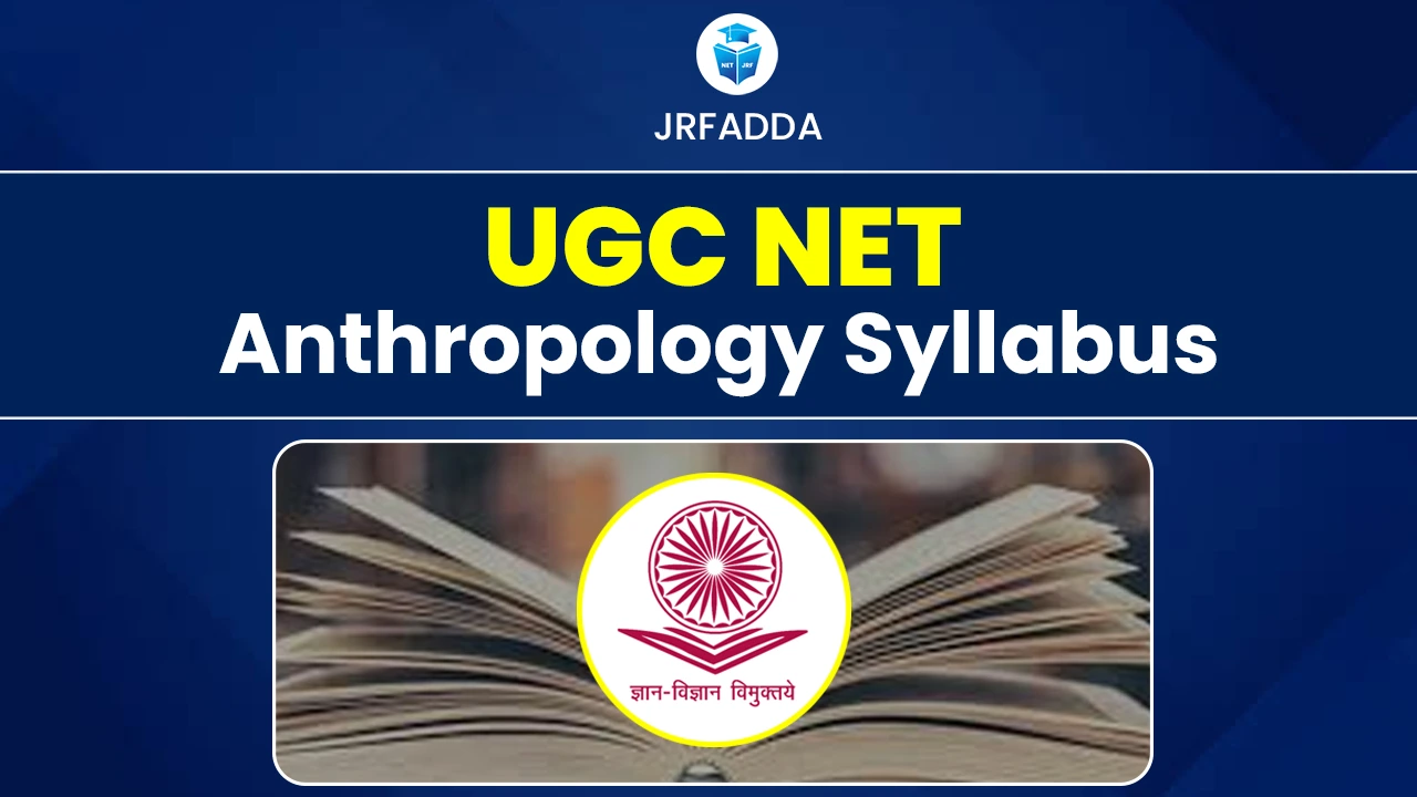 Read more about the article UGC NET Anthropology Syllabus 2025, Download PDF – Paper 1 and Paper 2
