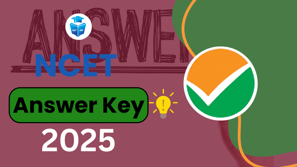 NCET Final Answer Key 2025 Out, How to Download, Marking Scheme