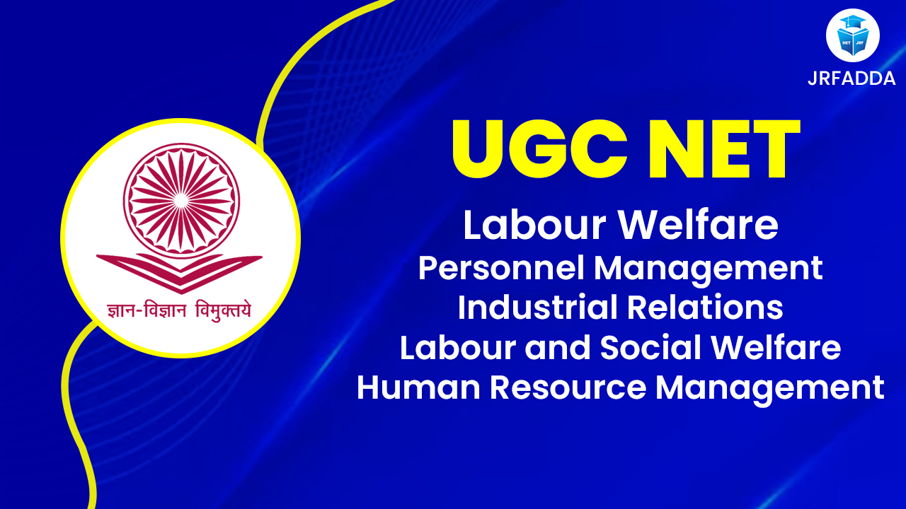 Read more about the article UGC NET Labour Welfare/Personnel Management/Industrial Relations/ Labour and Social Welfare/Human Resource Management 2025: Syllabus, Exam Analysis, Exam Pattern, Eligibility & PYQs