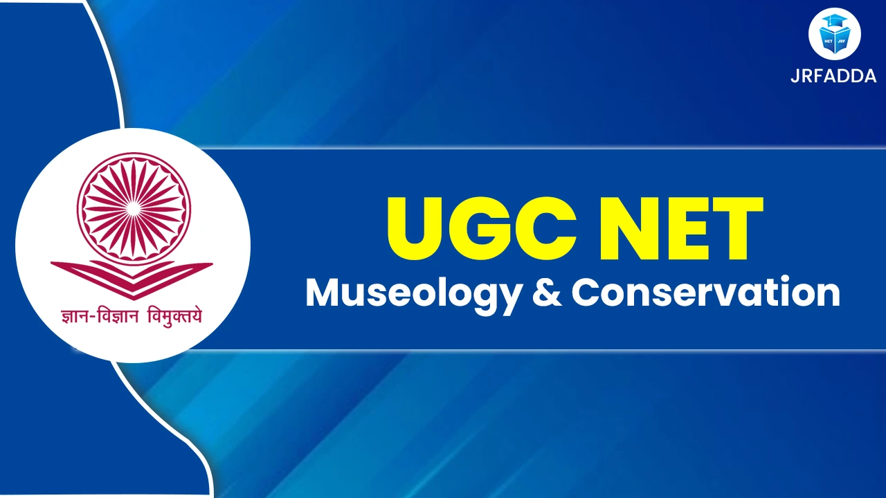Read more about the article UGC NET Museology & Conservation 2025, Syllabus, Eligibility, PYQs, Exam Pattern & Scope