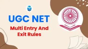 UGC NET Multi Entry And Exit Rules
