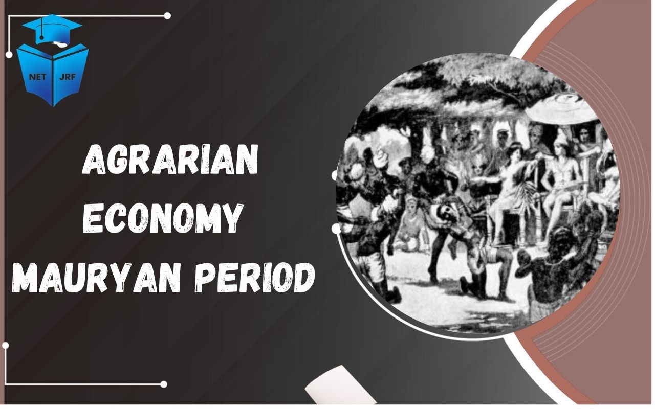 Read more about the article Agrarian Economy Mauryan Period Land System Irrigation and Taxation