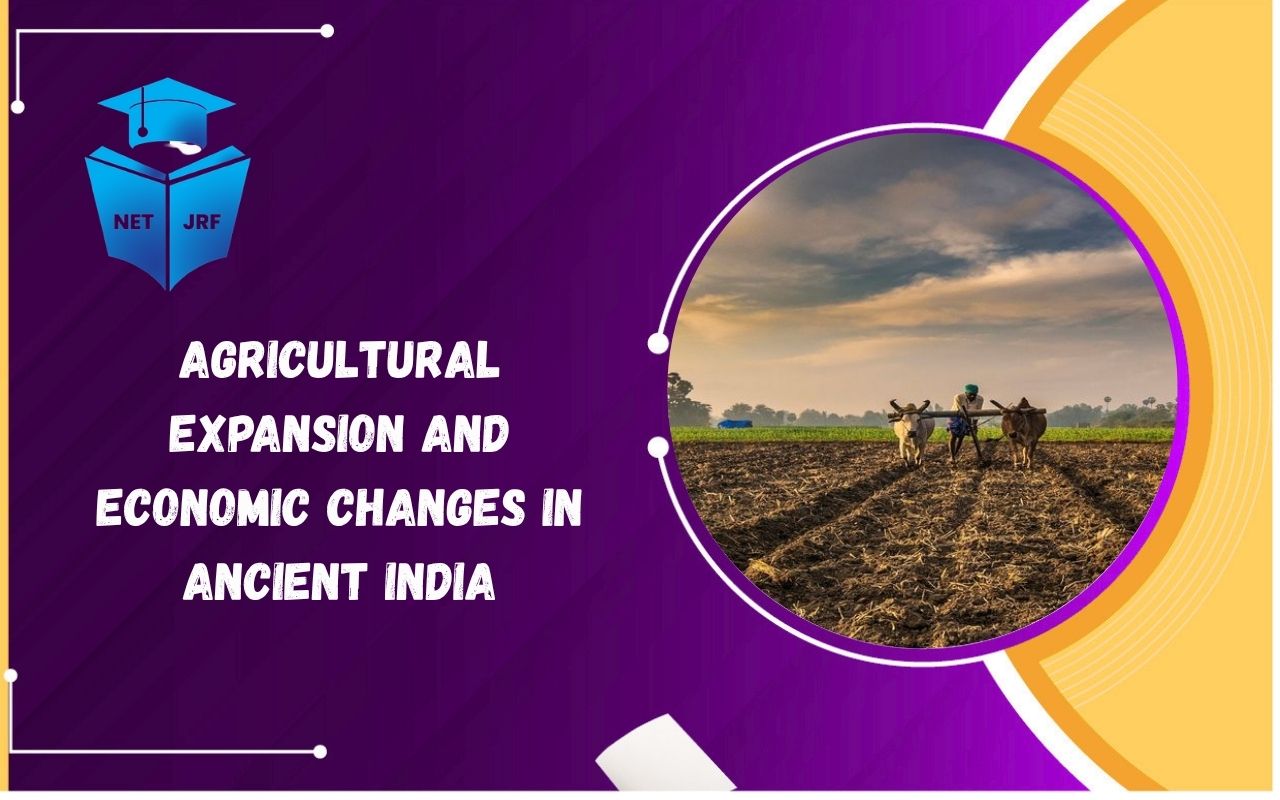 Read more about the article Agricultural Expansion and Economic Changes in Ancient Indian Society