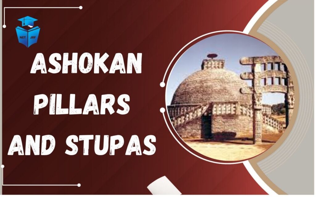Ashokan Pillars and Stupas