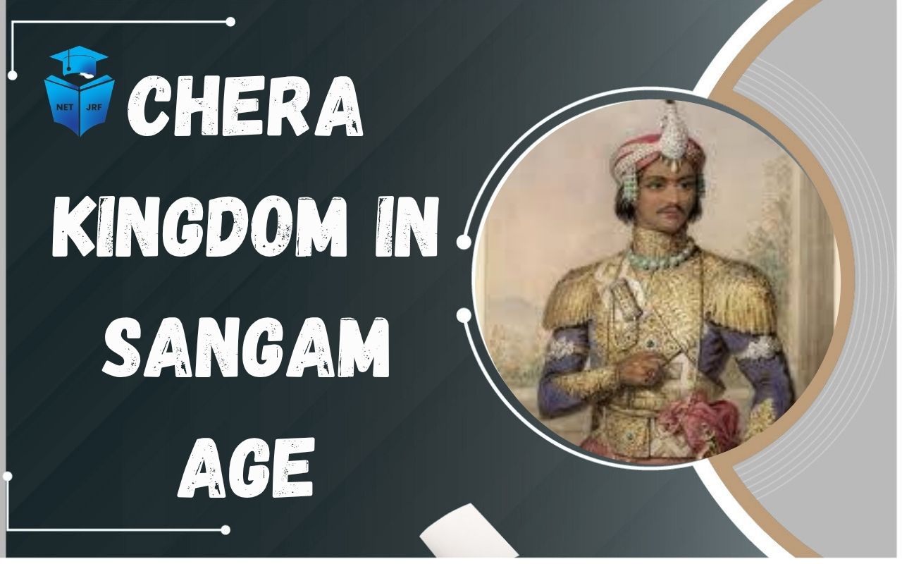 Read more about the article Chera kingdom in Sangam Age: Kingdom, Economy,  Culture, Religion, Literature
