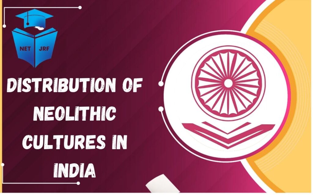 Distribution of Neolithic Cultures in India