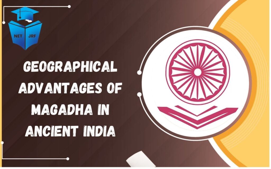 Geographical advantages of Magadha