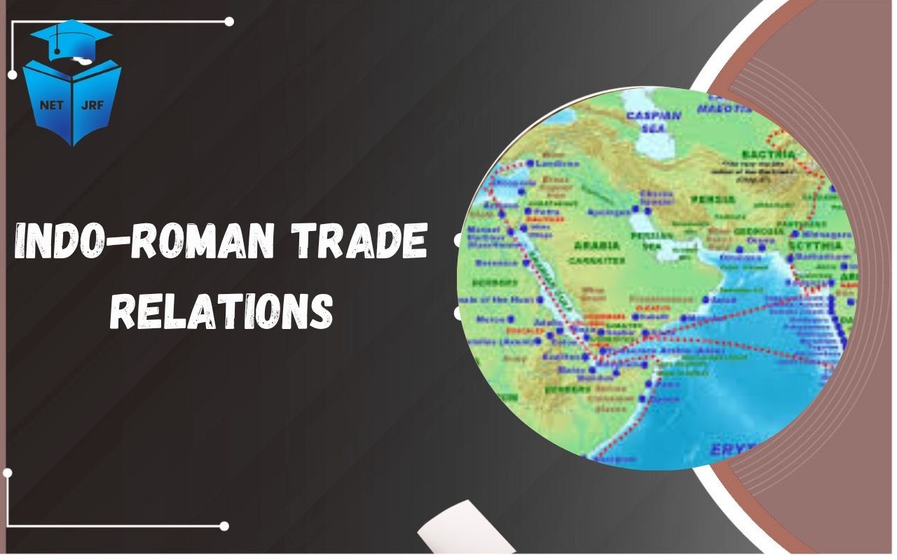Read more about the article Indo-Roman Trade Relations: Trade Relations, Trade Routes, Cultural Impact