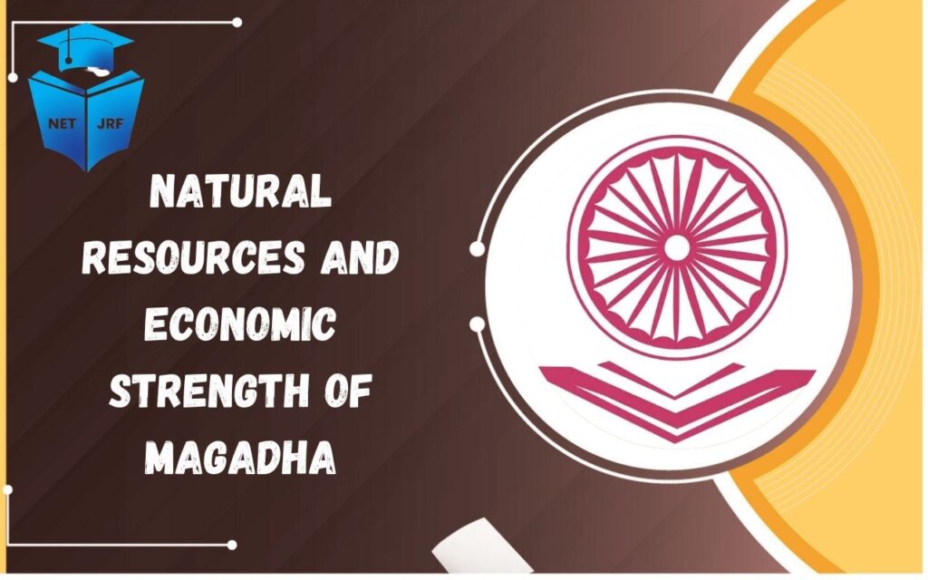 Natural resources and economic strength of Magadha