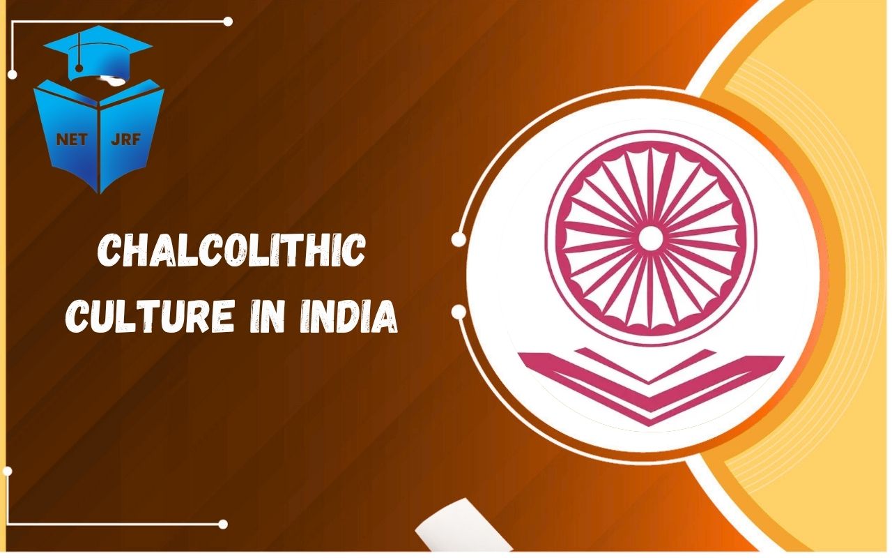 Read more about the article Chalcolithic Culture in India: Sites, Features, Pottery, Tools & Economy