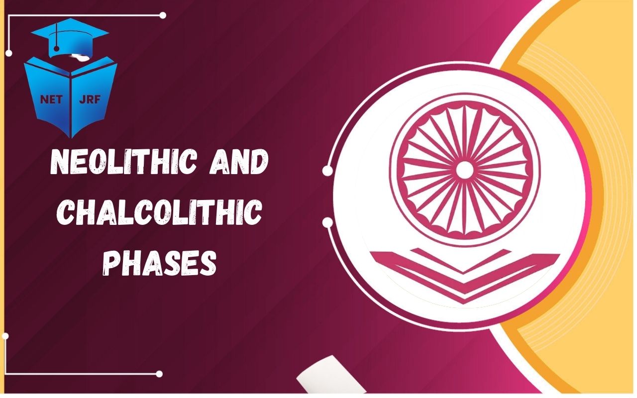 Neolithic and Chalcolithic phases