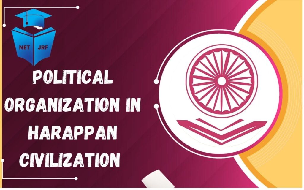 Political Organization in Harappan Civilization