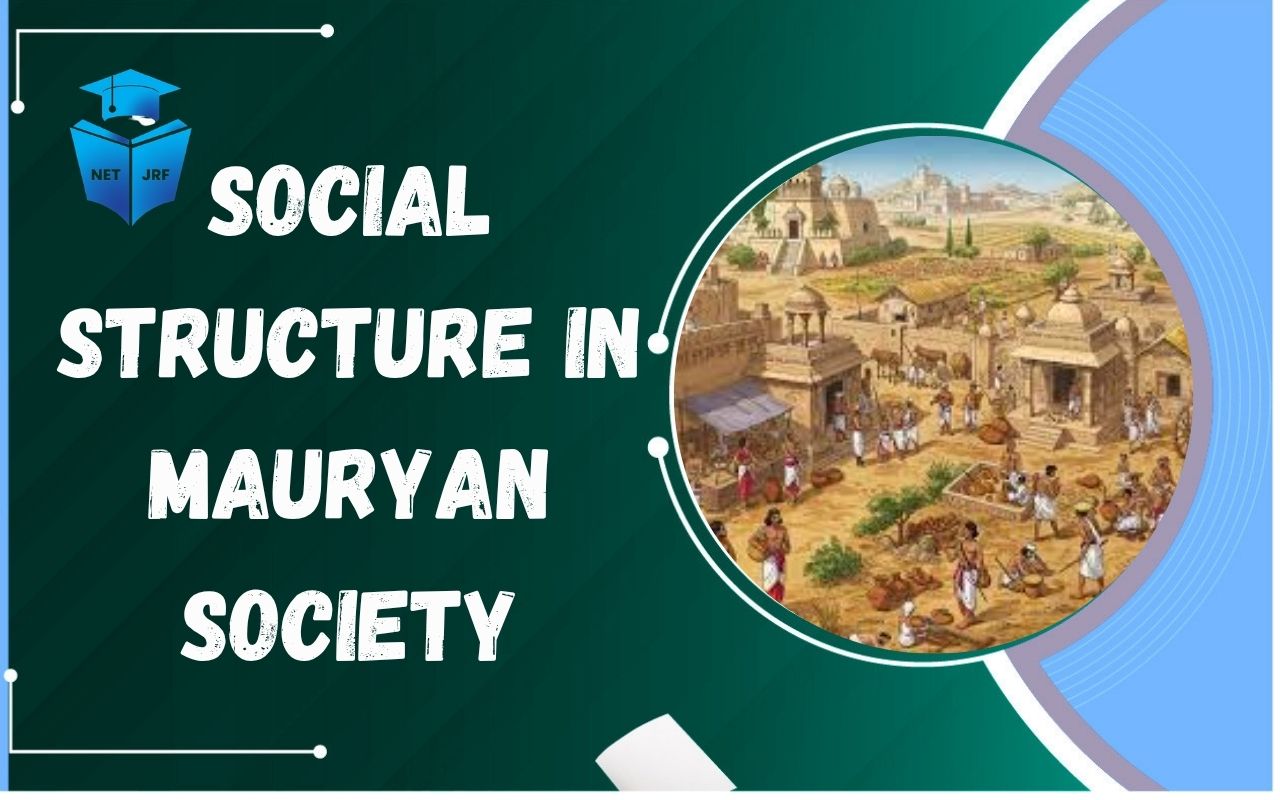 Read more about the article Social Structure in Mauryan Society Varna Jati Roles and Features