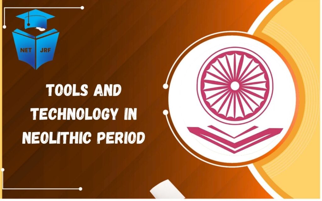 Tools and Technology in neolithic period