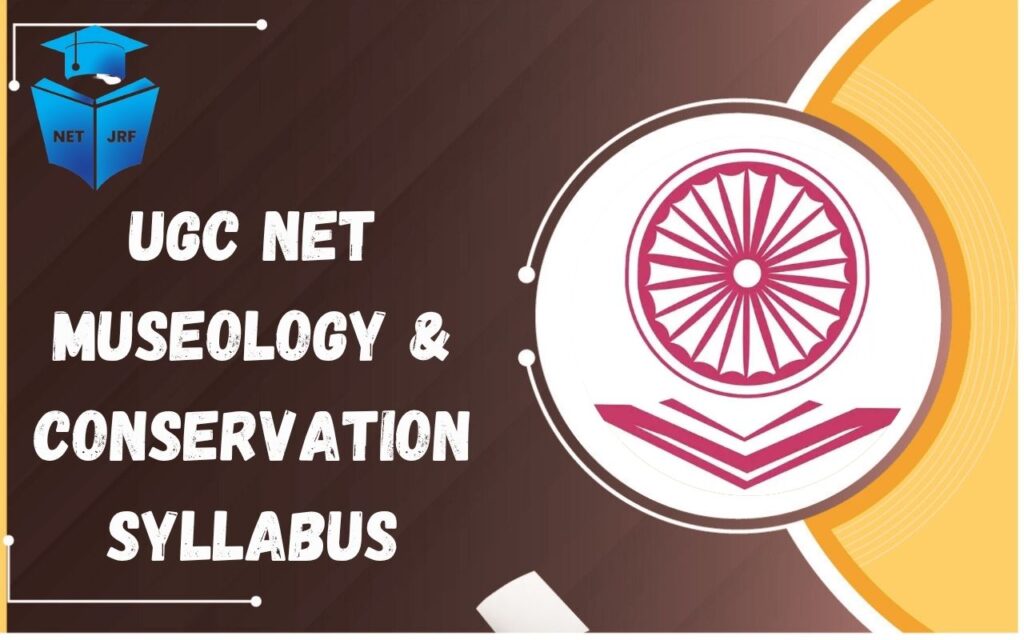 UGC NET Museology & Conservation Syllabus
