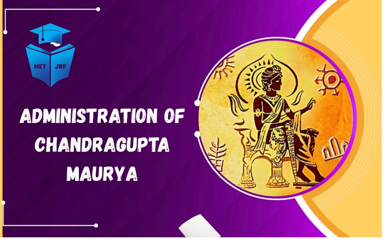 Read more about the article Administration of Chandragupta Maurya: Structure and System