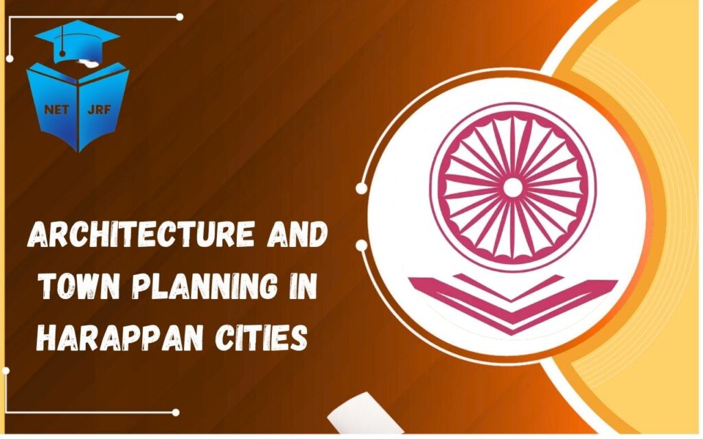 architecture and town planning in harappan cities