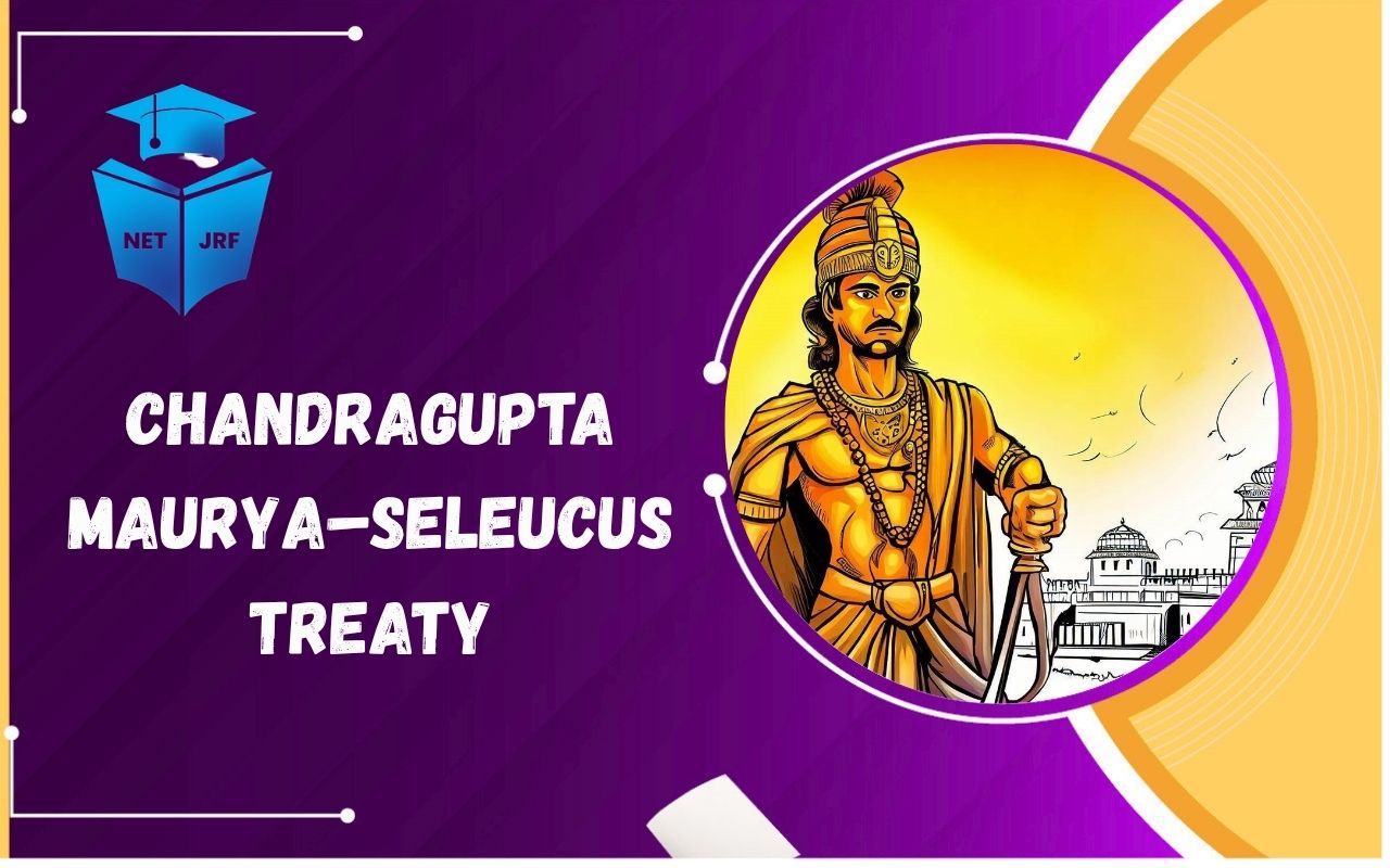 Read more about the article Chandragupta Maurya–Seleucus Treaty: Diplomacy and Territorial Expansion