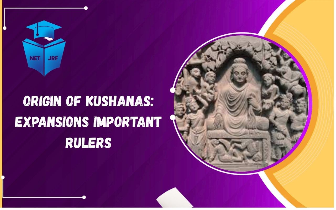 Read more about the article Origin of Kushanas: Expansions Important Rulers, Administrative System