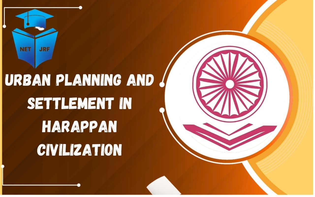 urban planning and settlement in harappan civilization