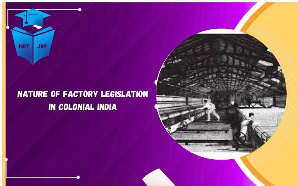Nature of Factory Legislation in Colonial India