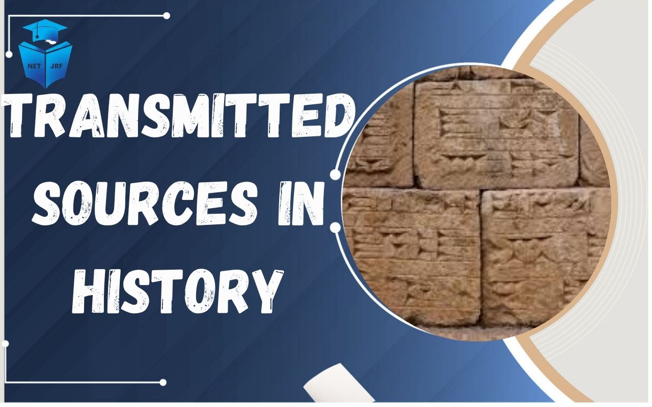 Read more about the article Transmitted Sources in History: Check Meaning, Examples, Importance, and Limitations