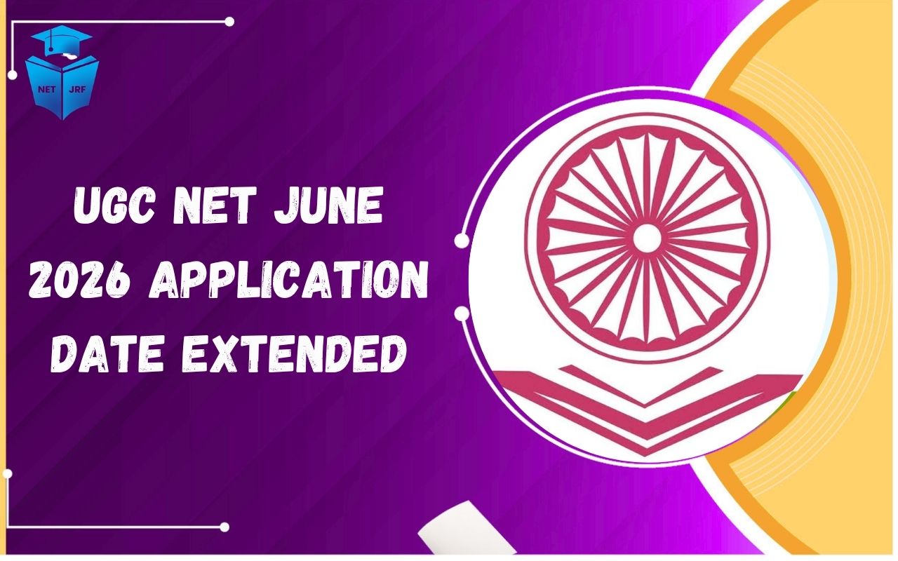 UGC NET June 2026 Application Date Extended: Check Registration Deadline