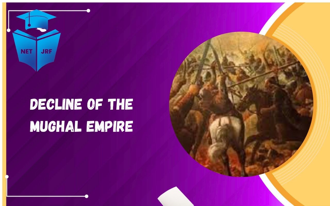 Read more about the article Decline of the Mughal Empire: Causes, Effects Regional States and Foreign Invasions