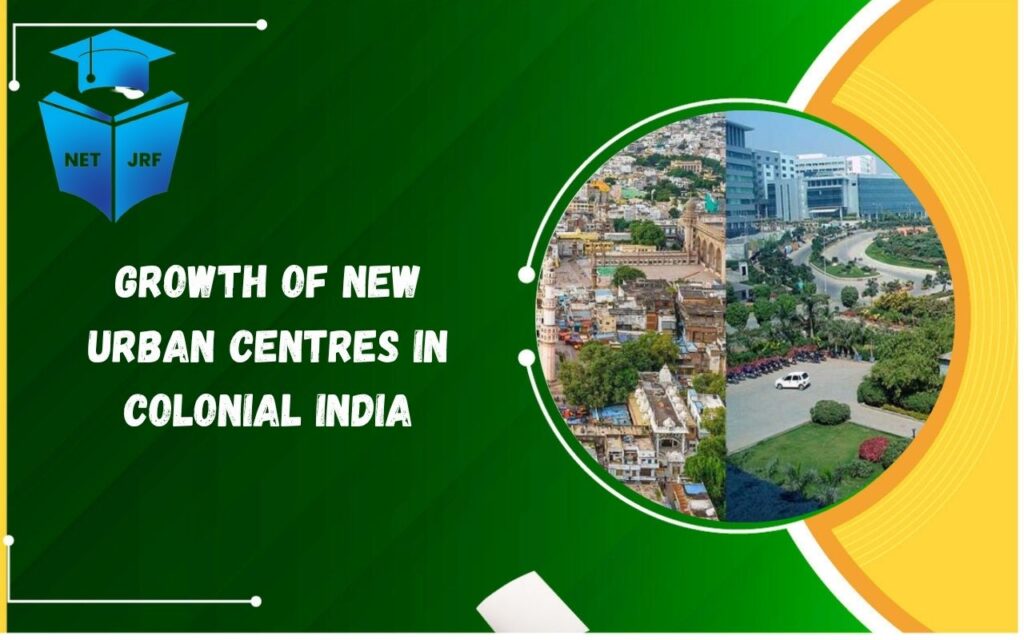 growth of new urban centres in colonial india