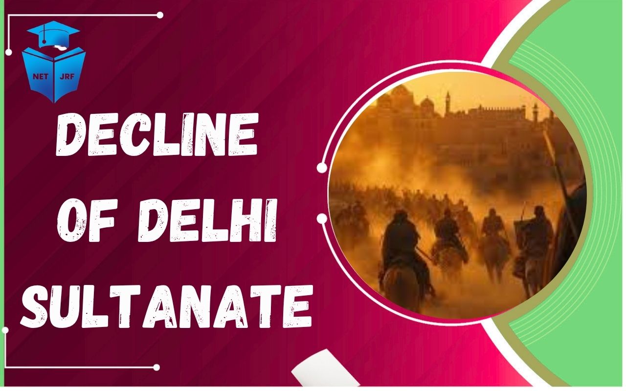Read more about the article Decline of Delhi Sultanate: Check Causes Weak Rulers Economy Invasions and Final Fall