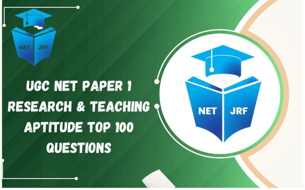UGC NET Paper 1 Research and Teaching Aptitude Top 100 Questions