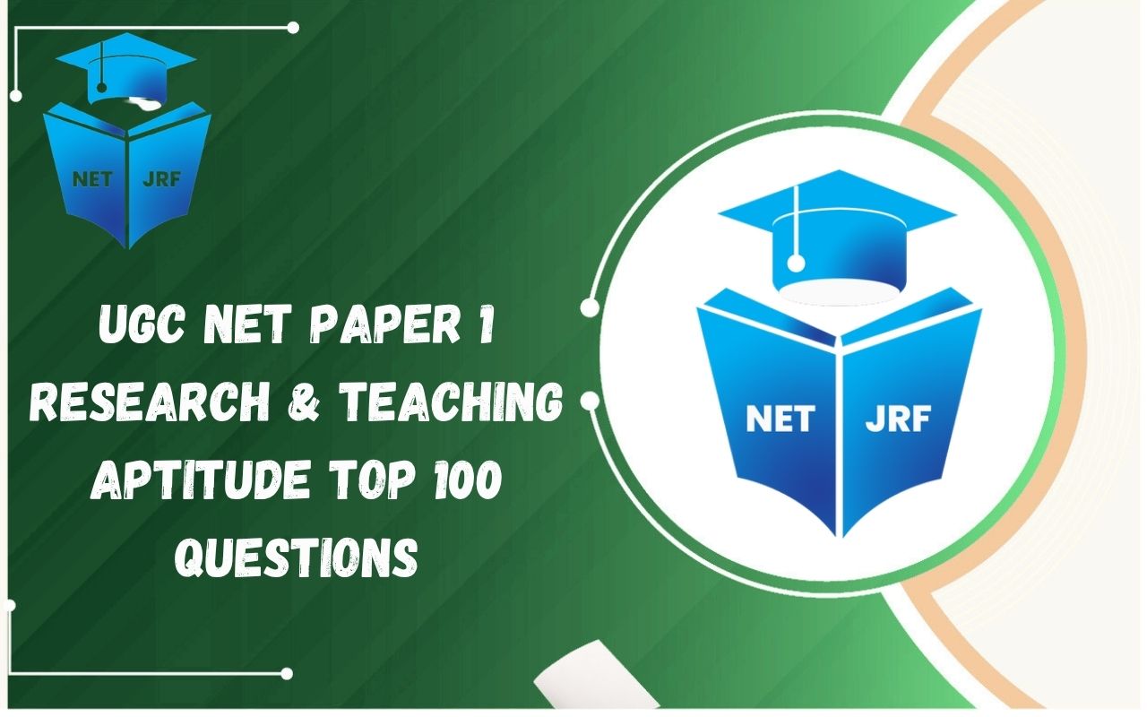 UGC NET Paper 1 Research and Teaching Aptitude Top 100 Questions