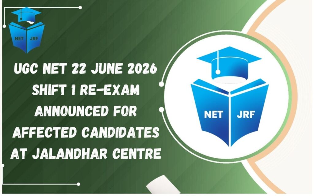 UGC NET 22 June 2026 Shift 1 Re-Exam Announced for Affected Candidates at Jalandhar Centre