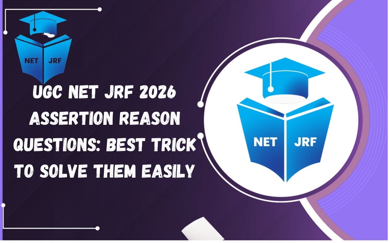 UGC NET JRF Assertion Reason Questions Best Trick to Solve Them Easily