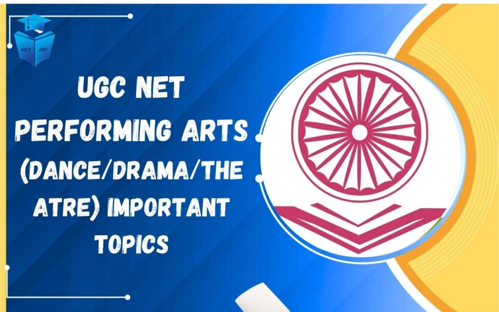 UGC NET Performing Arts (DanceDramaTheatre) Important Topics
