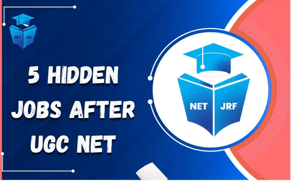 5 Hidden Jobs After UGC NET