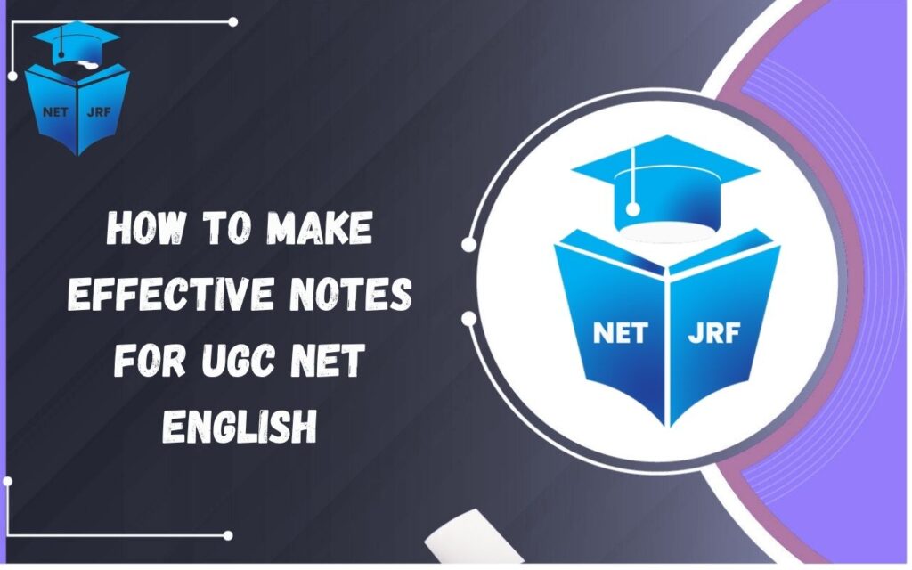 How to Make Effective Notes for UGC NET English